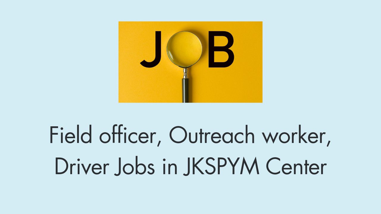 field officer, outreach worker, driver jobs in jkspym center