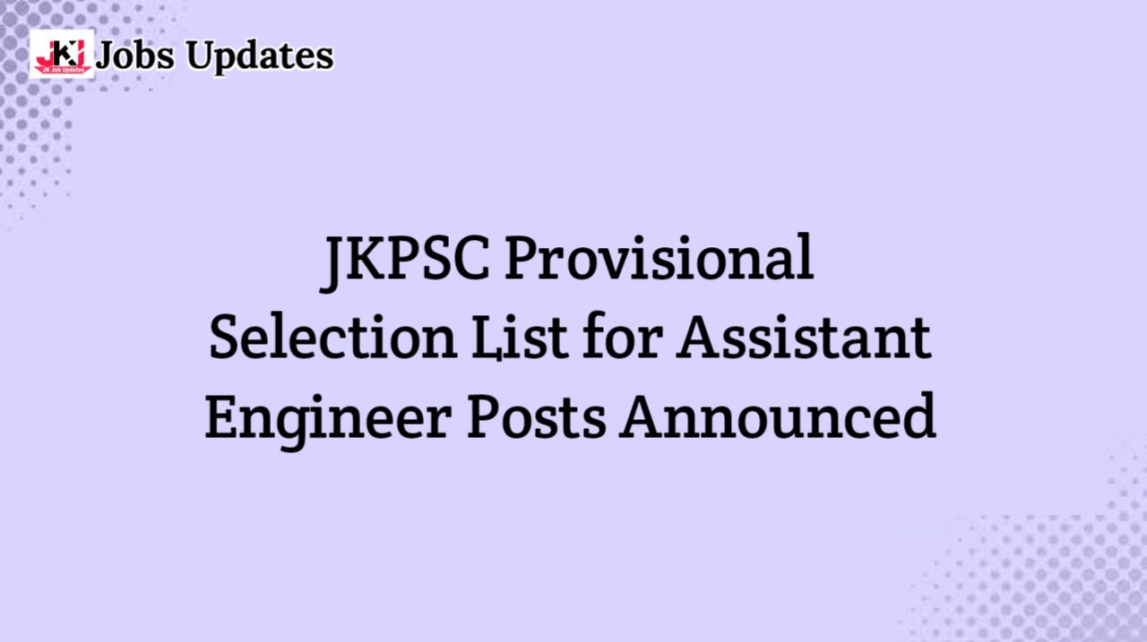 jkpsc provisional selection list for assistant engineer post