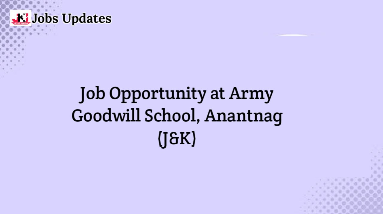 job opportunity at army goodwill school, anantnag (j&k)