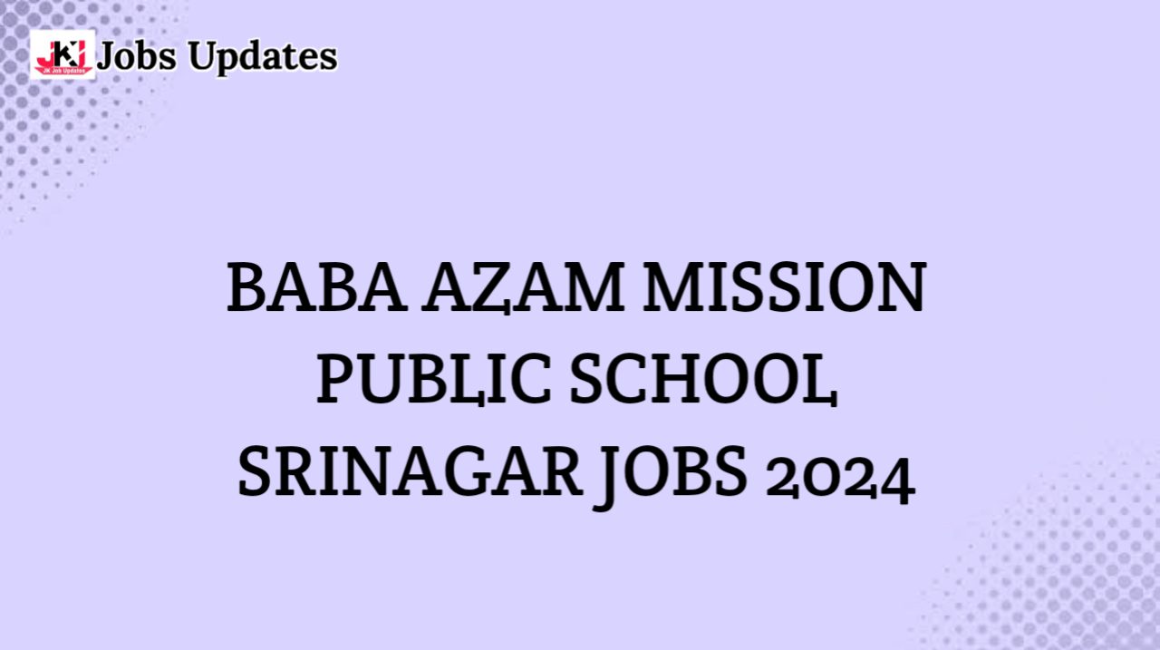 baba azam mission public school srinagar jobs 2024