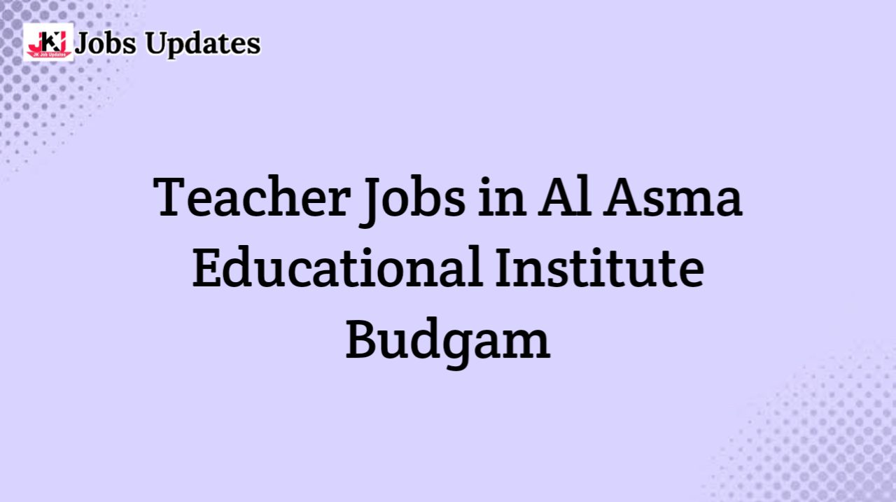 teacher jobs in al asma educational institute budgam